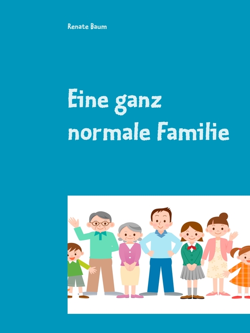 Title details for Eine ganz normale Familie by Renate Baum - Available